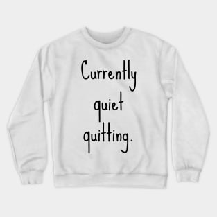 Quiet quitting Crewneck Sweatshirt